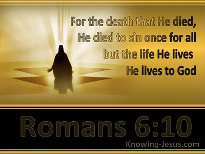 Romans 6:10 He Died To Sin Once For All (gold)